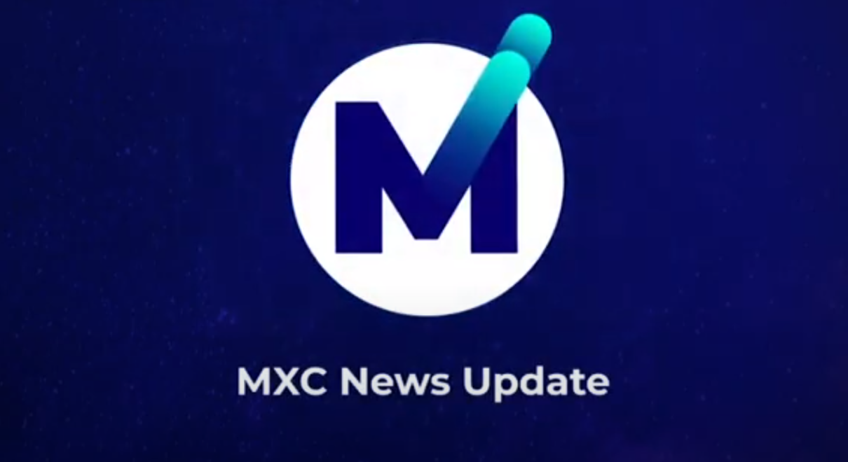 MXC News Update